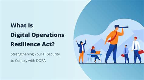 4 pillars of digital transformation|Understanding the Digital Operational Resilience Act (DORA).